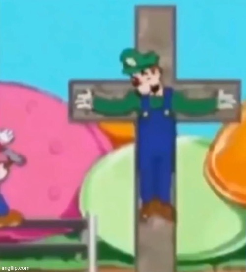 Crucified Luigi | image tagged in crucified luigi | made w/ Imgflip meme maker
