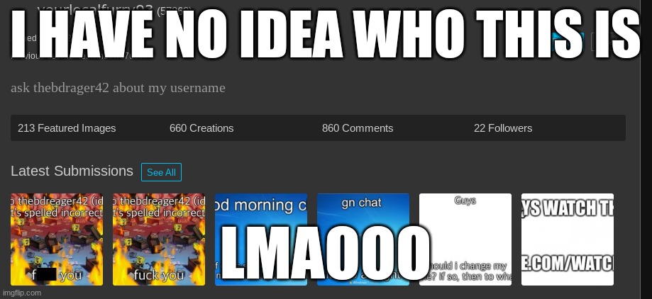 the amount of people who spell the name wrong is insane. | I HAVE NO IDEA WHO THIS IS; LMAOOO | image tagged in tag | made w/ Imgflip meme maker