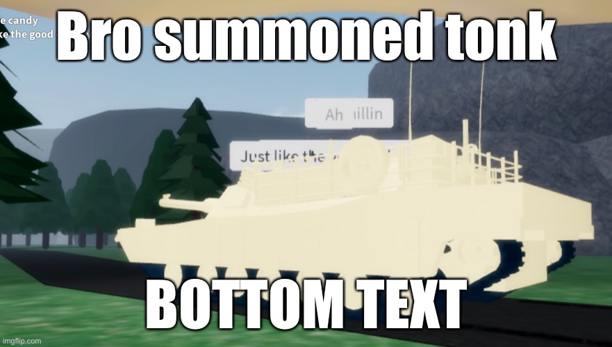 Exploit summon tank | Bro summoned tonk; BOTTOM TEXT | image tagged in roblox | made w/ Imgflip meme maker
