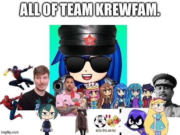 Medic is added. Anything else? Do not add characters without KrewFams Permission. | made w/ Imgflip meme maker