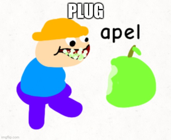 Apel | PLUG | image tagged in apel | made w/ Imgflip meme maker