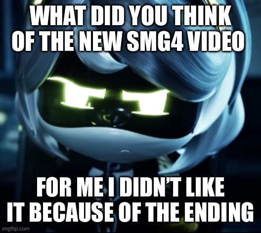 I’m not hating on SMG4 (also why did Mario start talking normally) | WHAT DID YOU THINK OF THE NEW SMG4 VIDEO; FOR ME I DIDN’T LIKE IT BECAUSE OF THE ENDING | image tagged in angy v | made w/ Imgflip meme maker