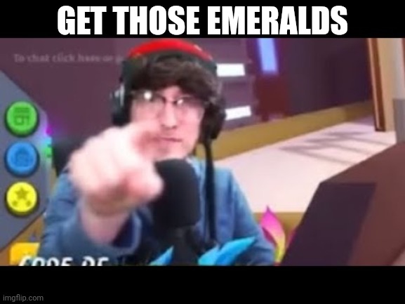 Kreekcraft points | GET THOSE EMERALDS | image tagged in kreekcraft points | made w/ Imgflip meme maker