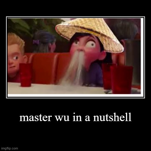 Master Wu............ is that you? | master wu in a nutshell | | image tagged in funny,demotivationals | made w/ Imgflip demotivational maker