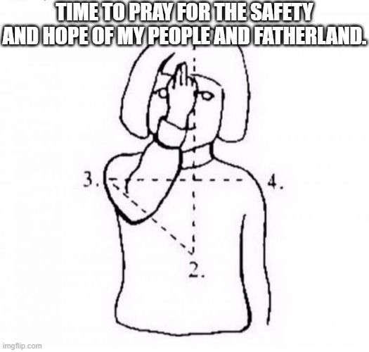 Eroican Prayer Sunday Nighttime : Beginning | TIME TO PRAY FOR THE SAFETY AND HOPE OF MY PEOPLE AND FATHERLAND. | image tagged in time to pray,pro-fandom prayer | made w/ Imgflip meme maker