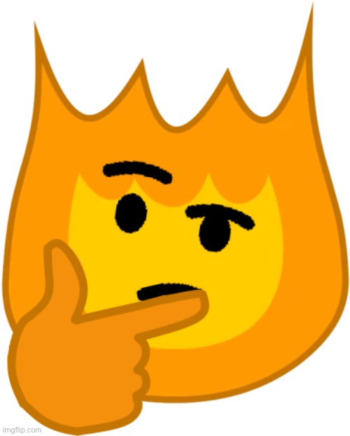 thinking firey | image tagged in thinking firey | made w/ Imgflip meme maker