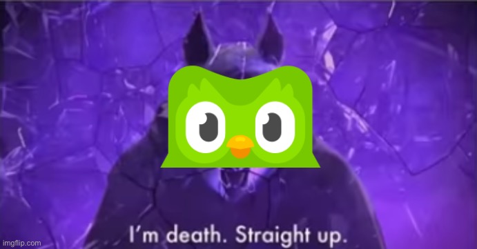 I'm death. Straight up | image tagged in i'm death straight up | made w/ Imgflip meme maker