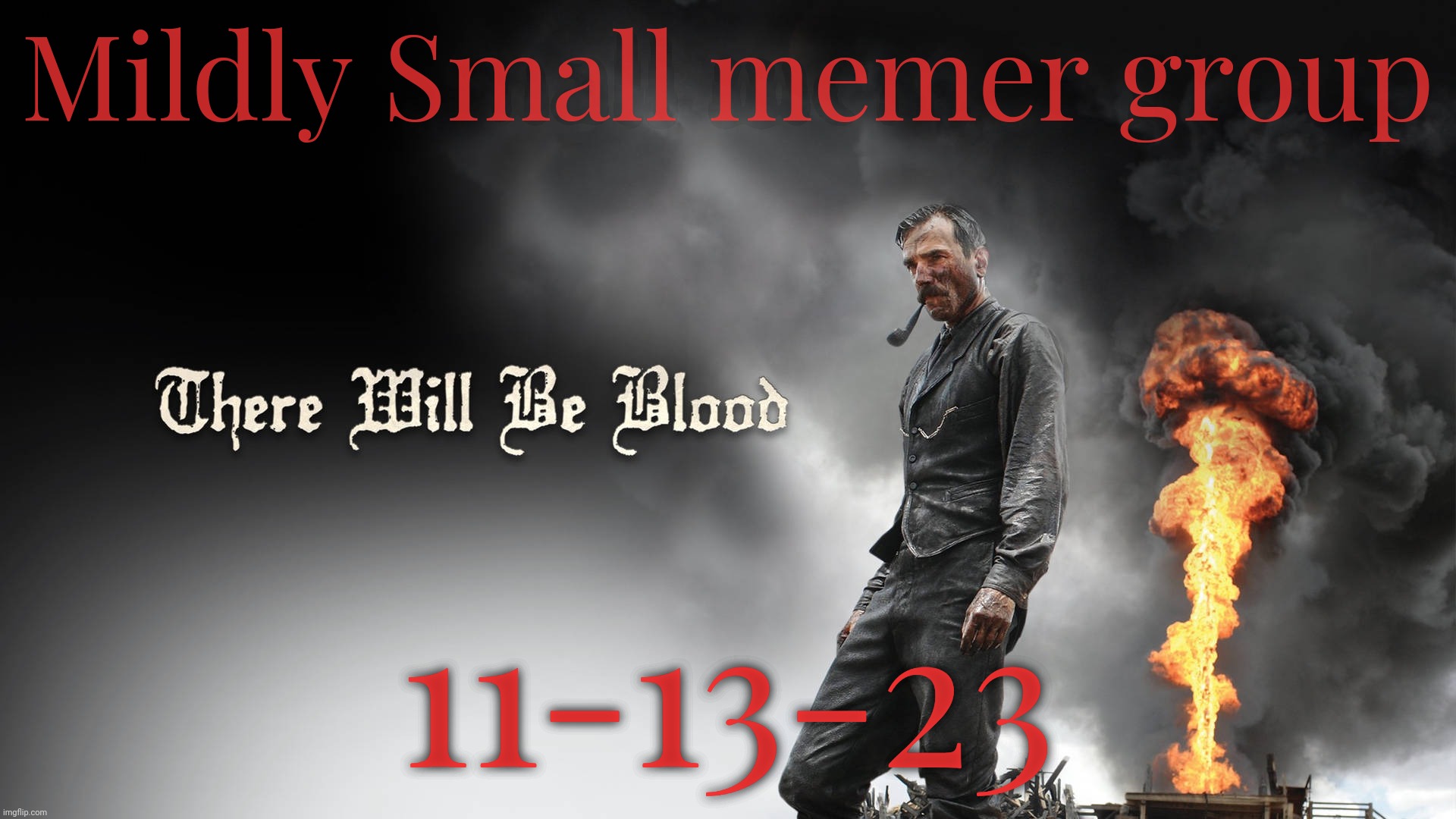 Mildly Small memer group; 11-13-23 | made w/ Imgflip meme maker