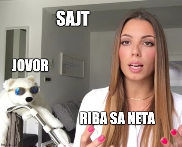 SAJT; JOVOR; RIBA SA NETA | made w/ Imgflip meme maker