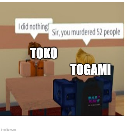 Parodying random stuff til I can't no more: Day 8 I guess??? | TOKO; TOGAMI | image tagged in danganronpa,roblox | made w/ Imgflip meme maker