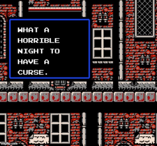 What a horrible night to have a curse | image tagged in what a horrible night to have a curse | made w/ Imgflip meme maker