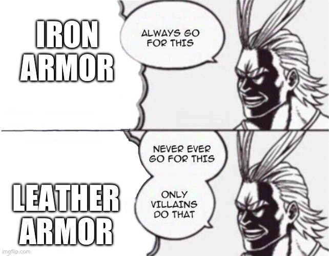 imagine making leather armor first | IRON ARMOR; LEATHER ARMOR | image tagged in all might | made w/ Imgflip meme maker