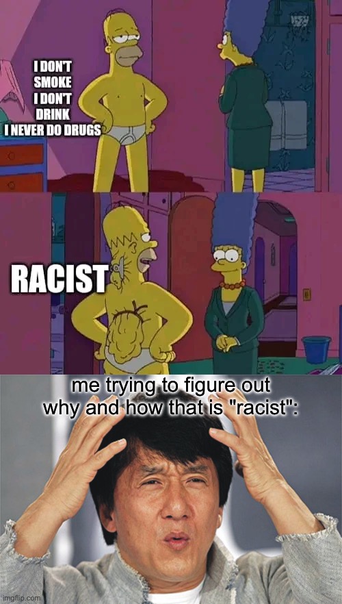 i want an explanation pls | me trying to figure out why and how that is "racist": | image tagged in jackie chan confused,racist,im confused,explain pls,help | made w/ Imgflip meme maker