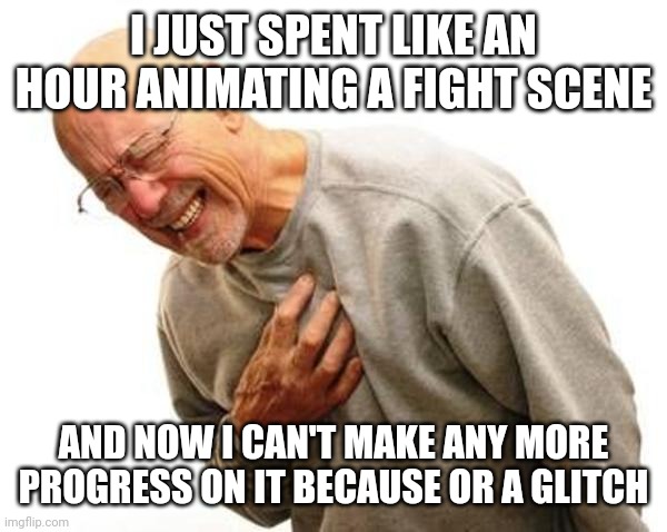 I've contacted the pixilart site mods about it, but it still sucks :( | I JUST SPENT LIKE AN HOUR ANIMATING A FIGHT SCENE; AND NOW I CAN'T MAKE ANY MORE PROGRESS ON IT BECAUSE OR A GLITCH | image tagged in chest pain | made w/ Imgflip meme maker