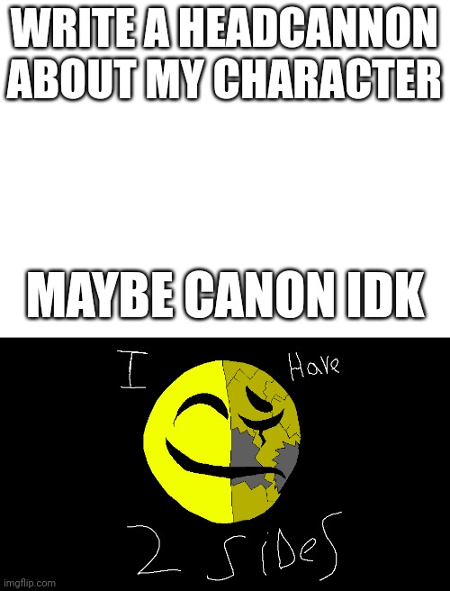 Hmm | WRITE A HEADCANNON ABOUT MY CHARACTER; MAYBE CANON IDK | made w/ Imgflip meme maker