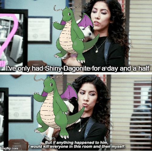 People who hate Shiny Dragonite because it's green NEVER touched grass. | I've only had Shiny Dagonite for a day and a half | image tagged in i've only had,pokemon,memes,pokemon memes,lol | made w/ Imgflip meme maker