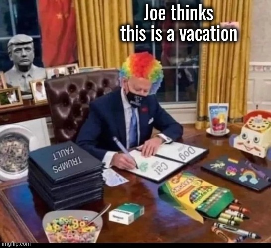 Joe thinks this is a vacation | made w/ Imgflip meme maker