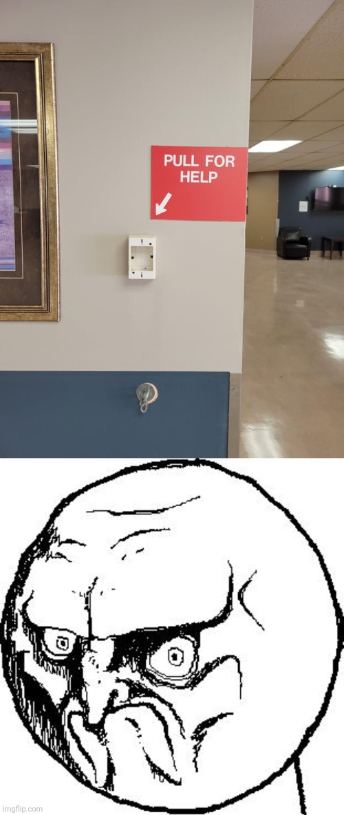 Nothing to pull | image tagged in no rage face,pull,help,you had one job,emergency,memes | made w/ Imgflip meme maker