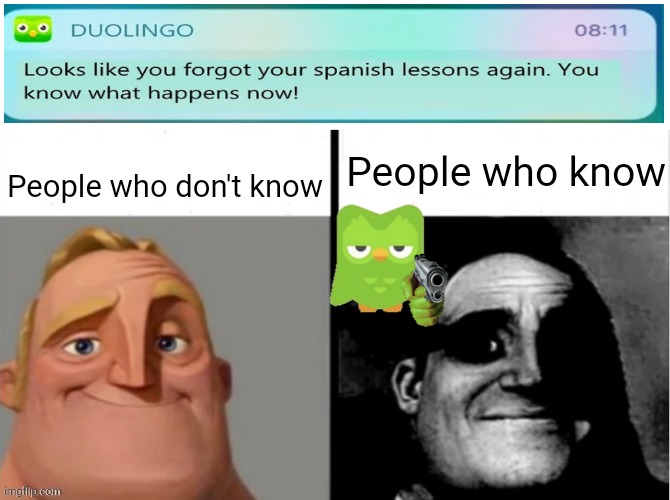 ALWAYS DO YOUR SPANISH LESSON | People who know; People who don't know | image tagged in people who don't know vs people who know,duolingo | made w/ Imgflip meme maker