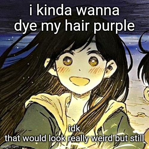 like i can be a grape ykk | i kinda wanna dye my hair purple; idk
that would look really weird but still | image tagged in balls | made w/ Imgflip meme maker