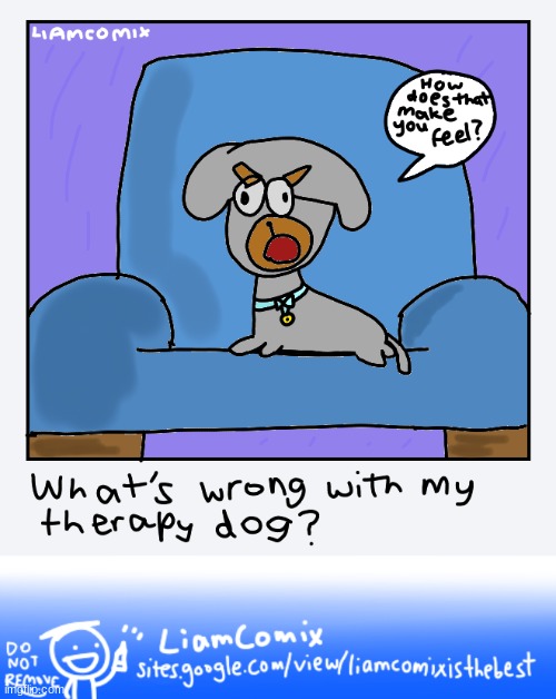 therapy dog | image tagged in liamcomix,comics/cartoons | made w/ Imgflip meme maker