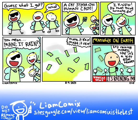 make it rain | image tagged in liamcomix,comics/cartoons | made w/ Imgflip meme maker