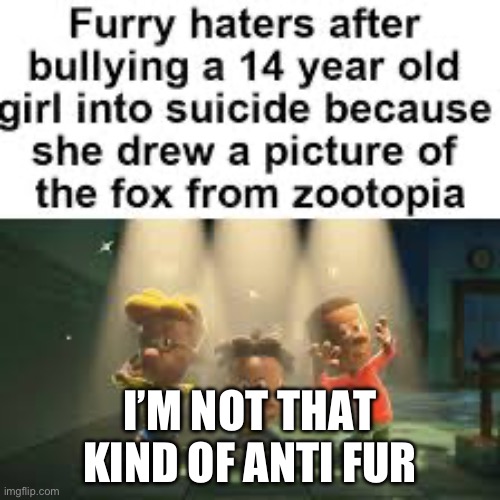 I’M NOT THAT KIND OF ANTI FUR | made w/ Imgflip meme maker