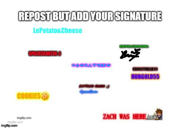 note: the black drawing thing is the my signature | IDKWHATIMDOING1. | image tagged in memes,repost,signature,signature look of superiority | made w/ Imgflip meme maker
