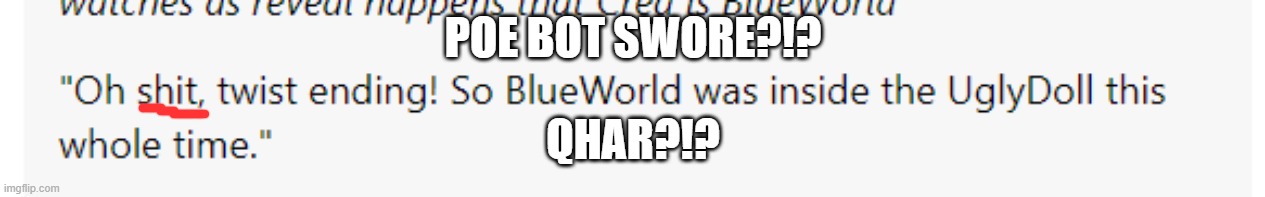THE BOT BROKE THE GUILDLINES | POE BOT SWORE?!? QHAR?!? | made w/ Imgflip meme maker