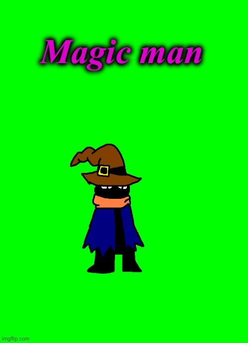 Here he is | Magic man | image tagged in drawing | made w/ Imgflip meme maker