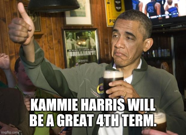 Not Bad | KAMMIE HARRIS WILL BE A GREAT 4TH TERM. | image tagged in not bad | made w/ Imgflip meme maker