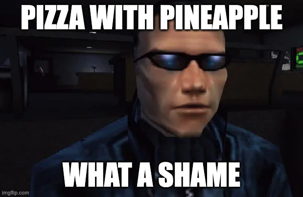 BROKEN PIZZA | PIZZA WITH PINEAPPLE; WHAT A SHAME | image tagged in funny,memes,sad,worst mistake of my life | made w/ Imgflip meme maker