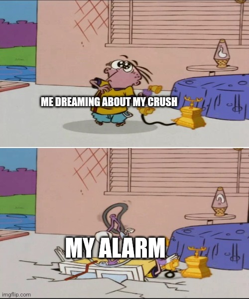 ME DREAMING ABOUT MY CRUSH; MY ALARM | image tagged in white background,crush,memes,funny,relatable,relatable memes | made w/ Imgflip meme maker