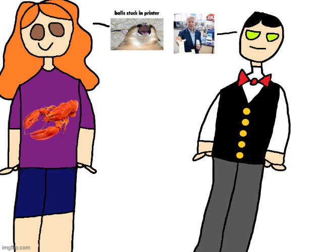 i duhno why I made this but I did | made w/ Imgflip meme maker