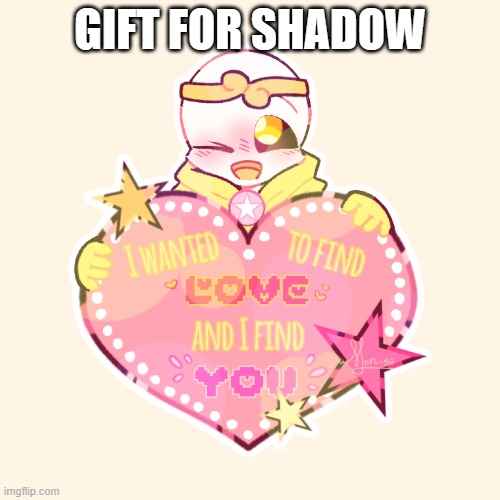 GIFT FOR SHADOW | made w/ Imgflip meme maker