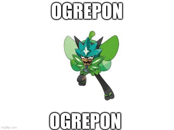 the | OGREPON; OGREPON | image tagged in pokemon,dlc | made w/ Imgflip meme maker