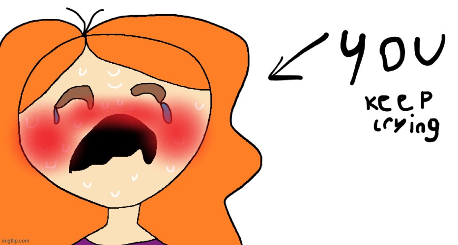 template | image tagged in keep crying doofus | made w/ Imgflip meme maker