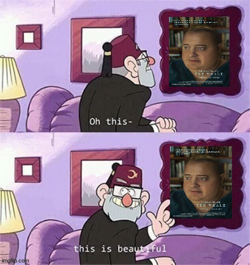 grunkle stan likes the whale | image tagged in oh this this beautiful blank template,a24,memes | made w/ Imgflip meme maker