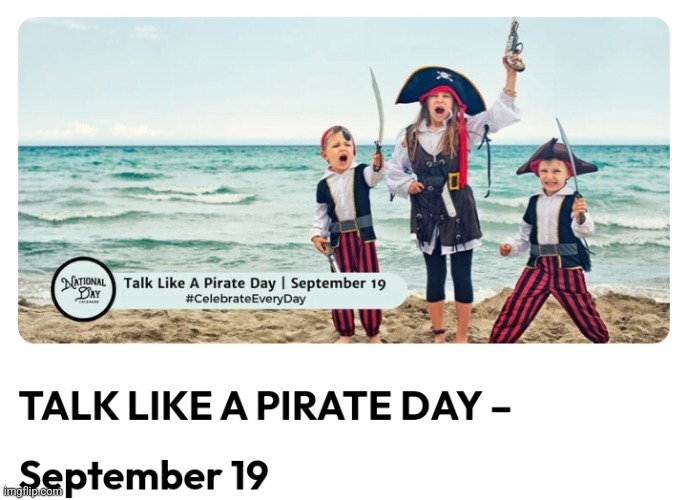 Prepare for tomorrow is "National Talk Like A Pirate Day" Spread the word. | image tagged in pirate | made w/ Imgflip meme maker