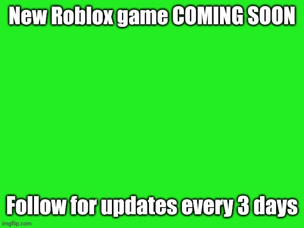 https://www.roblox.com/games/14807593441/COMING-SOON | image tagged in roblox,game,coming soon,roblox game,roblox studio | made w/ Imgflip meme maker