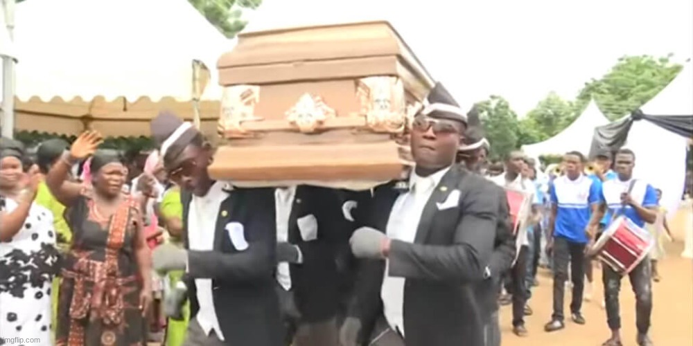 Dancing Funeral | image tagged in dancing funeral | made w/ Imgflip meme maker