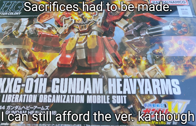 Not getting the barbataurus though. Eh, the review I saw said it didn't have good articulation anyway. | Sacrifices had to be made. I can still afford the ver. ka though | made w/ Imgflip meme maker