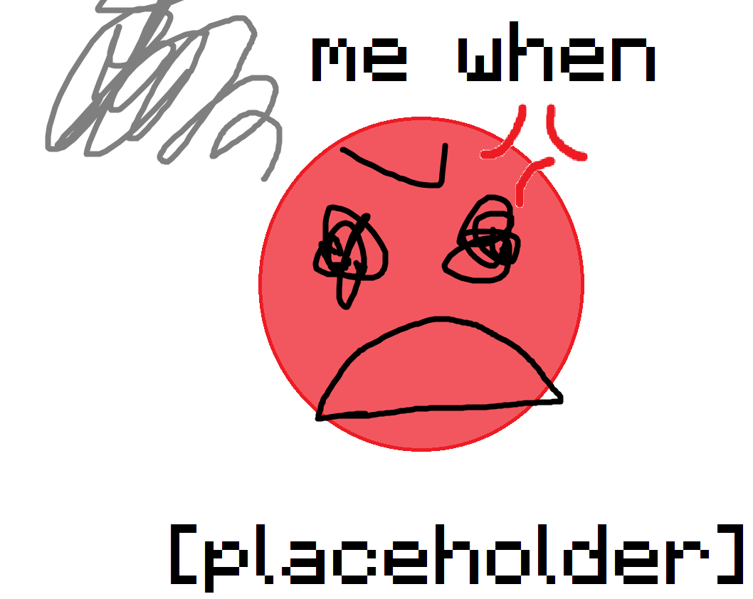 Me When: Blank Meme Template