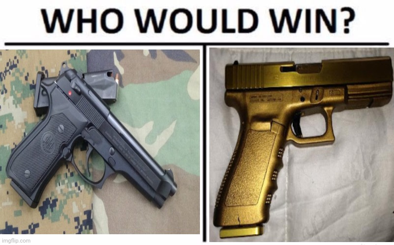 There can only be one | image tagged in memes,who would win,beretta,glock | made w/ Imgflip meme maker