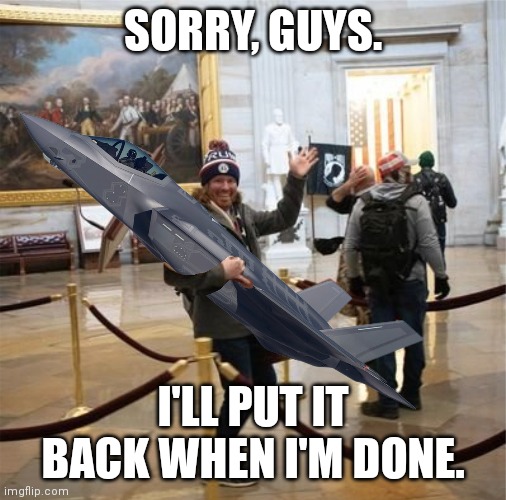A $100 million fighter jet disappeared in a zombie state. A perfect metaphor for the Biden Administration. | SORRY, GUYS. I'LL PUT IT BACK WHEN I'M DONE. | image tagged in joe biden | made w/ Imgflip meme maker