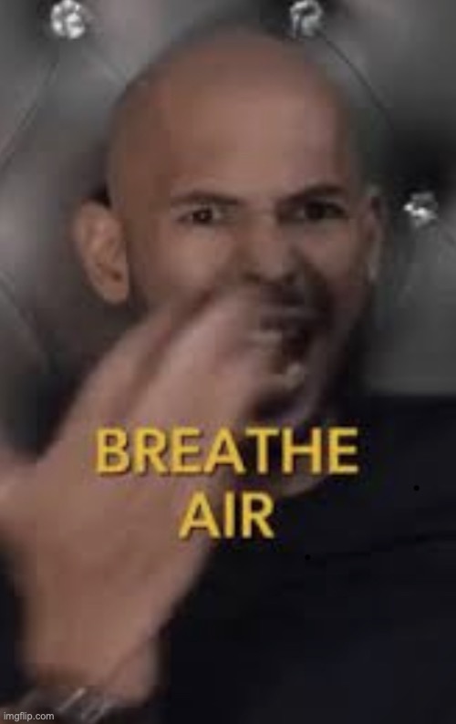 Breath air | image tagged in andrew tate on diwali | made w/ Imgflip meme maker
