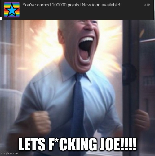 yee | LETS F*CKING JOE!!!! | image tagged in biden lets go | made w/ Imgflip meme maker