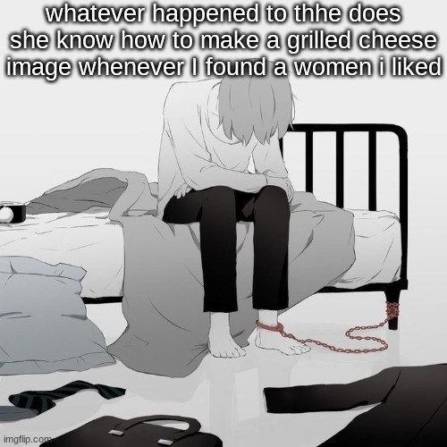 Avogado6 depression | whatever happened to thhe does she know how to make a grilled cheese image whenever I found a women i liked | image tagged in avogado6 depression | made w/ Imgflip meme maker
