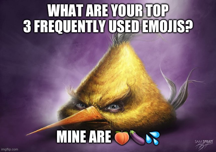 this meme is satire diebjfkagehfiebfhaofb | WHAT ARE YOUR TOP 3 FREQUENTLY USED EMOJIS? MINE ARE 🍑🍆💦 | image tagged in hyperrealistic chuck | made w/ Imgflip meme maker