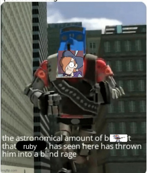 The astronomical amount of bullshit that Thomas has seen here | ruby | image tagged in the astronomical amount of bullshit that thomas has seen here | made w/ Imgflip meme maker
